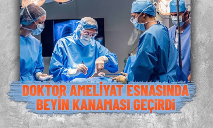 Bulgaristan Göçmeni Doktor Ameliyat Sırasında Beyin Kanaması Geçirdi